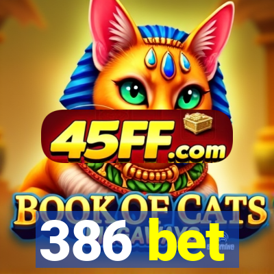 386 bet